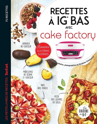 Recettes à IG bas avec Cake factory. Les petits livres de recettes Tefal
