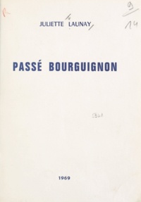 Juliette Launay - Passé bourguignon.