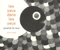 Juliette Le Roux - Les yeux dans les yeux.