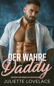 Der Wahre Daddy Eine Daddy-Dom-Romanze mit einem BDSM-Kick