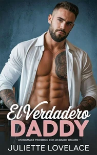 El Verdadero Daddy: Un Romance Prohibido con un Daddy Oscuro