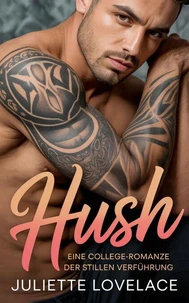 Hush: Eine College-Romanze der stillen Verführung