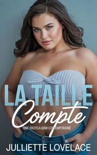 La Taille Compte: Une Erotica BBW Contemporaine