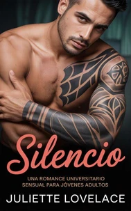 Silencio: Una Romance Universitario Sensual para Jóvenes Adultos