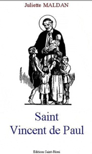 Juliette Maldan - Saint Vincent de Paul raconté aux enfants.