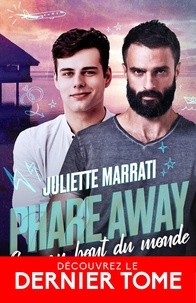 Juliette Marrati - Phare Away 3 : Cap au bout du monde - Phare away, T3.