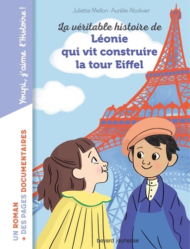 Juliette Mellon et Aurélie Abolivier - La véritable histoire de Léonie qui vit construire la Tour Eiffel.