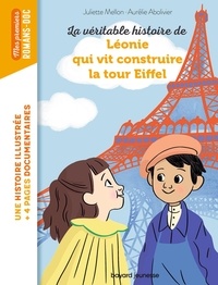 Juliette Mellon-Poline et Aurélie Abolivier - La véritable histoire de Léonie qui vit construire la Tour Eiffel.