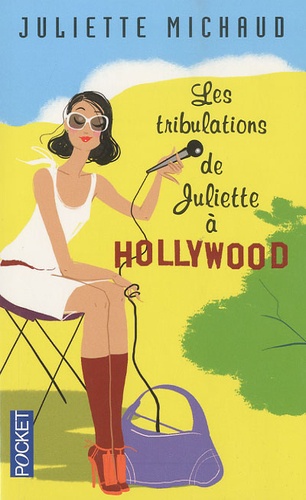 Juliette Michaud - Les tribulations de Juliette à Hollywood.