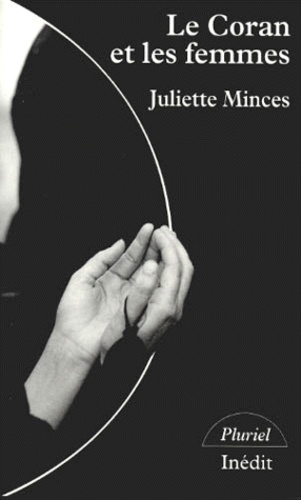 Juliette Minces - Le Coran et les femmes.