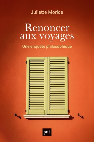 Renoncer aux voyages. Une enquête philosophique