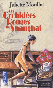 Juliette Morillot - Les orchidées rouges de Shanghai.