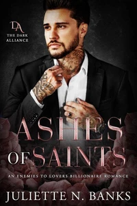 Ashes of Saints:  An Enemies to Lovers Billionaire Romance