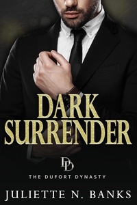  Juliette N Banks - Dark Surrender - The Dufort Dynasty, #5.