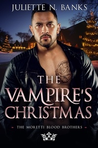  Juliette N Banks - The Vampire's Christmas - The Moretti Blood Brothers, #4.