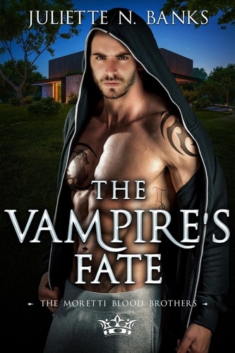  Juliette N Banks - The Vampire's Fate - The Moretti Blood Brothers, #11.
