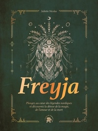 Juliette Nicolas - Freyja - Histoire de la déesse et de la magie du Nord.