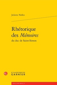 Juliette Nollez - Rhétorique des Mémoires du duc de Saint-Simon.