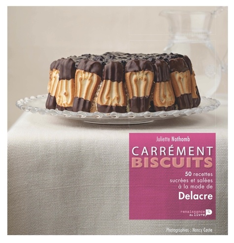 Juliette Nothomb - Carrément biscuits - 50 recettes sucrées et salées à la mode Delacre.