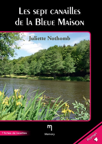 Juliette Nothomb - Les sept canailles de la bleue maison.