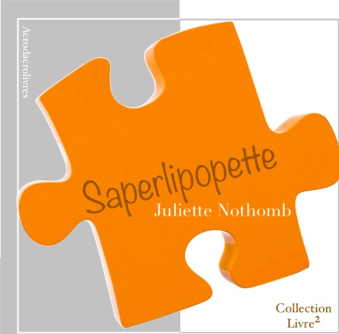 Juliette Nothomb - Saperlipopette.