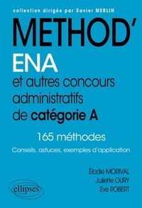 Juliette Oury et Eve Robert - Méthod'ENA et autres concours administratifs de catégorie A - 165 méthodes.