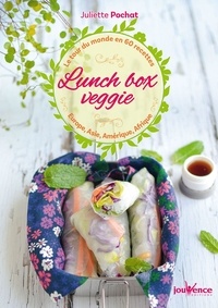 Juliette Pochat - Lunch box veggie - Le tour du monde en 60 recettes, Europe, Asie, Amérique, Afrique.