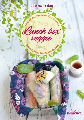 Lunch box veggie. Le tour du monde en 60 recettes, Europe, Asie, Amérique, Afrique