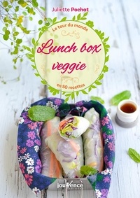 Juliette Pochat - Lunch box veggie - Le tour du monde en 60 recettes, Europe, Asie, Amérique, Afrique.