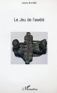 Juliette Raabe - Le jeu de l'Awelé.