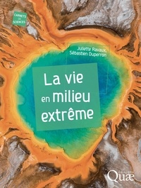Juliette Ravaux et Sébastien Duperron - La vie en milieu extrême.