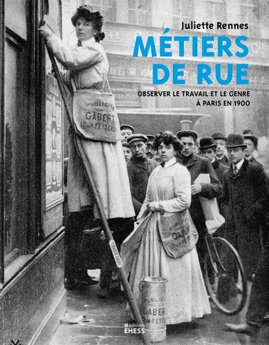 Métiers de rue. Observer le travail et le genre à Paris en 1900
