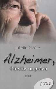 Alzheimer, l'invité imprévu