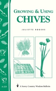 Juliette Rogers - Growing &amp; Using Chives - Storey Country Wisdom Bulletin A-225.