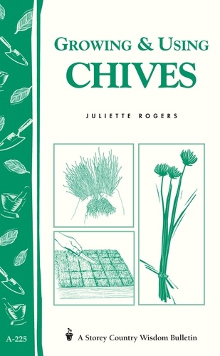 Growing &amp; Using Chives. Storey Country Wisdom Bulletin A-225