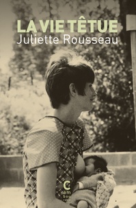 Juliette Rousseau - La vie têtue.