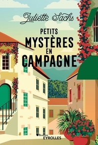 Juliette Sachs - Petits mystères en campagne.