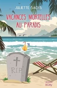 Téléchargements gratuits d'ebooks Vacances mortelles au Paradis par Juliette Sachs
