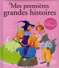 Juliette Saumande et Claire Renaud - Mes premières grandes histoires pour les filles !.