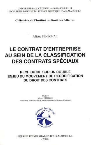 Juliette Sénéchal - Le contrat d'entreprise au sein de la classification des contrats spéciaux - Recherche sur un double enjeu du mouvement de recodification du droit des contrats.