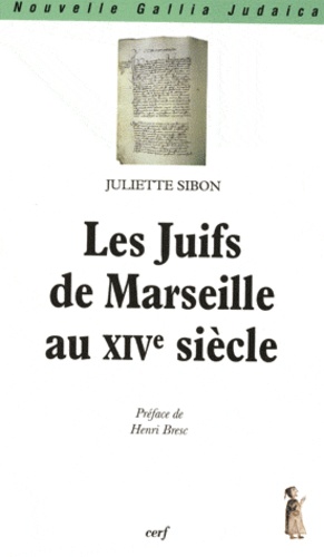Juliette Sibon - Les Juifs de Marseille au XIVe siècle.