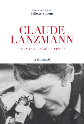 Juliette Simont - Claude Lanzmann - Un voyant dans le siècle.