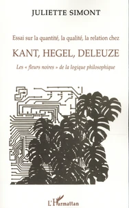 Essai sur la quantité, la qualité, la relation chez Kant, Hegel, Deleuze