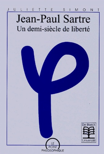 Juliette Simont - Jean-Paul Sartre. Un Demi-Siecle De Liberte.