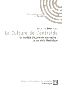 Juliette Sméralda - La culture de l'entraide - Un modèle d'économie alternative : le cas de la Martinique.