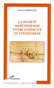 Juliette Sméralda - La société martiniquaise entre ethnicité et citoyenneté.