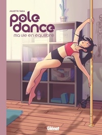 Juliette Taka - Pole dance - Ma vie en équilibre.
