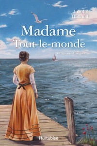 Juliette Thibault - Madame Tout-le-monde Tome 1 : Cap-aux-Brumes.