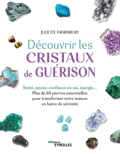 Juliette Thornbury - Découvrir les cristaux de guérison.