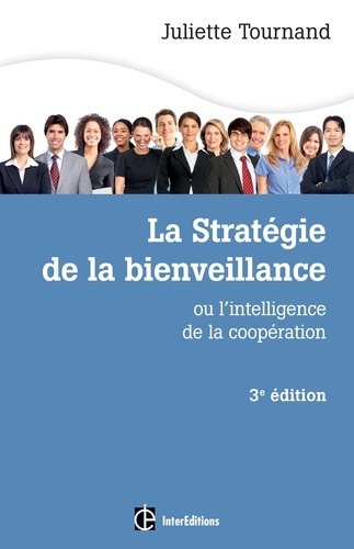 Juliette Tournand - La stratégie de la bienveillance - 3e éd. - L'intelligence de la coopération.